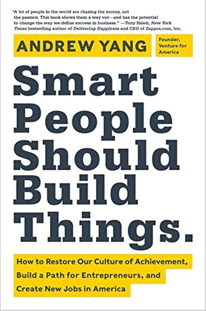 Smart People Should  Build Things