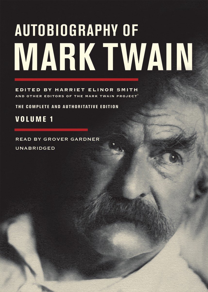 The Autobiography of Mark Twain – original and unabridged; Mark Twain